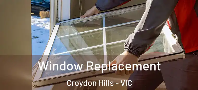 Window Replacement Croydon Hills - VIC
