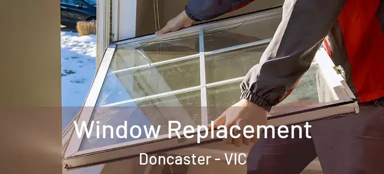 Window Replacement Doncaster - VIC