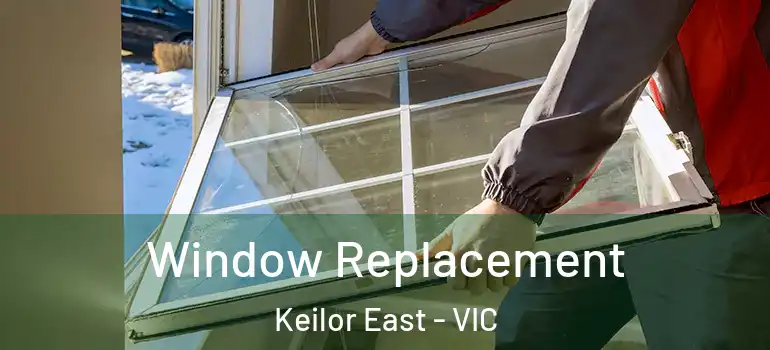 Window Replacement Keilor East - VIC