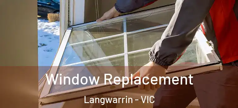 Window Replacement Langwarrin - VIC