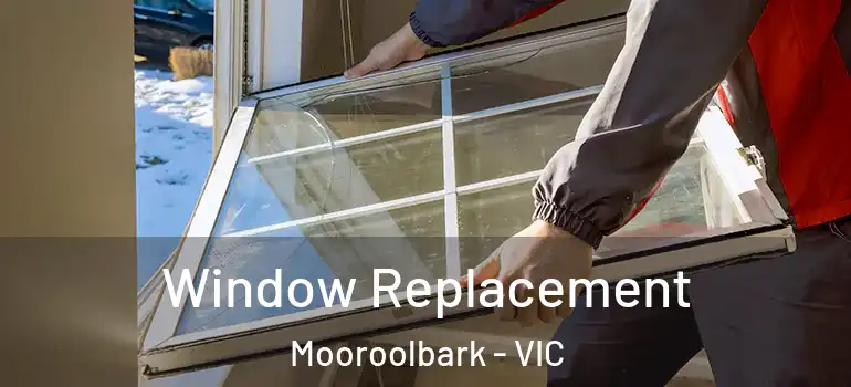  Window Replacement Mooroolbark - VIC