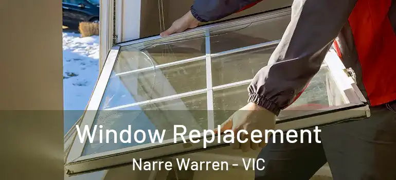  Window Replacement Narre Warren - VIC
