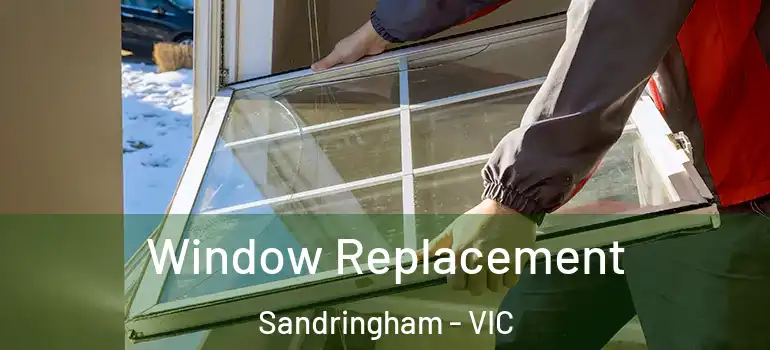 Window Replacement Sandringham - VIC