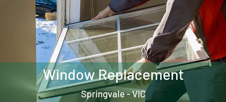  Window Replacement Springvale - VIC
