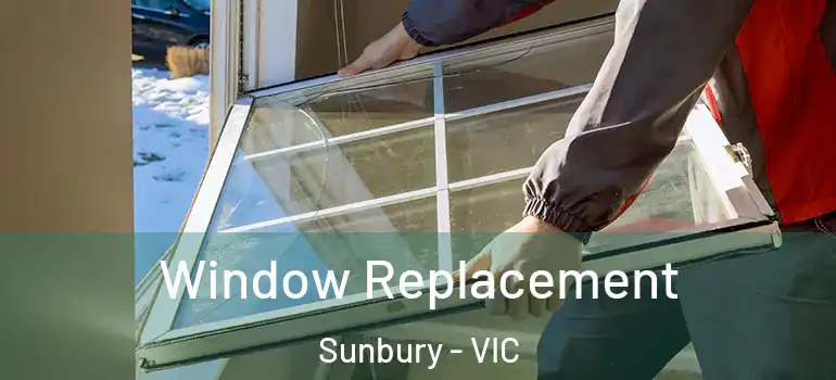 Window Replacement Sunbury - VIC
