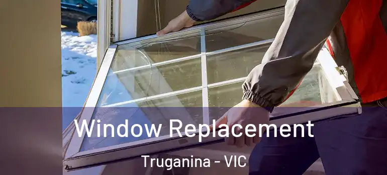 Window Replacement Truganina - VIC