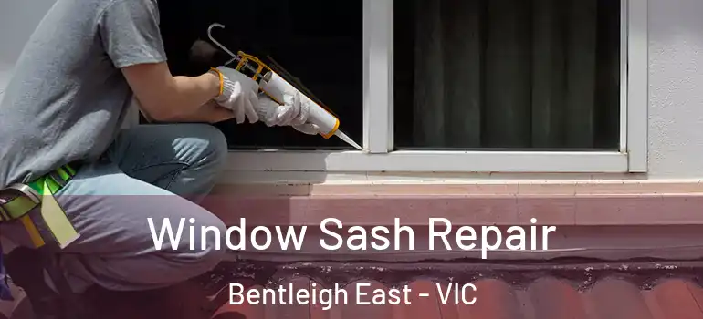  Window Sash Repair Bentleigh East - VIC