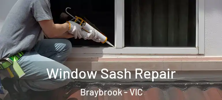 Window Sash Repair Braybrook - VIC