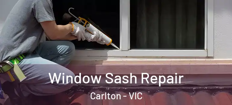 Window Sash Repair Carlton - VIC