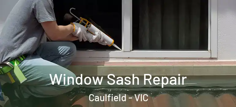  Window Sash Repair Caulfield - VIC