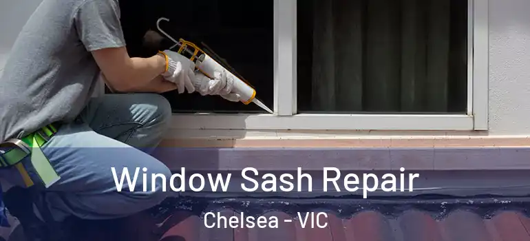  Window Sash Repair Chelsea - VIC