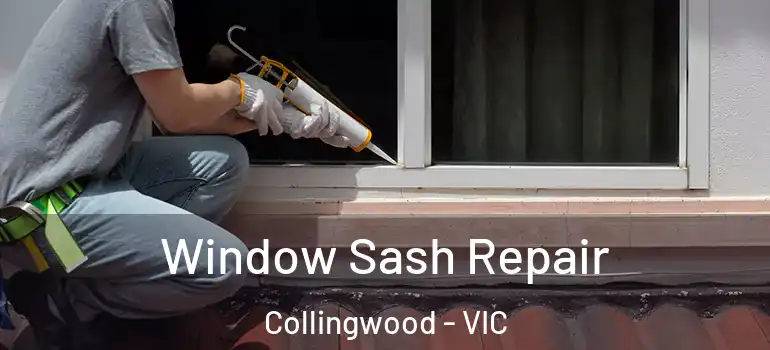 Window Sash Repair Collingwood - VIC