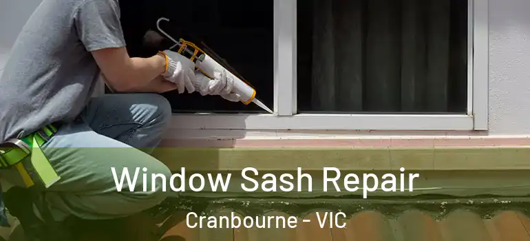 Window Sash Repair Cranbourne - VIC