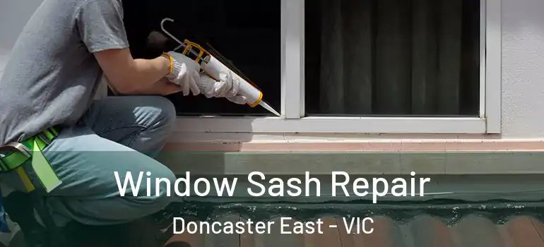 Window Sash Repair Doncaster East - VIC
