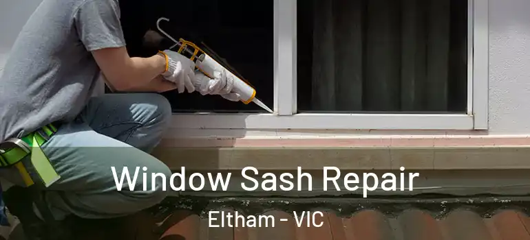 Window Sash Repair Eltham - VIC