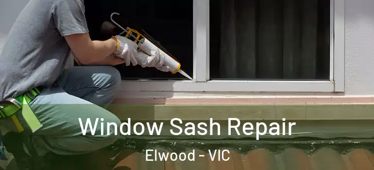  Window Sash Repair Elwood - VIC
