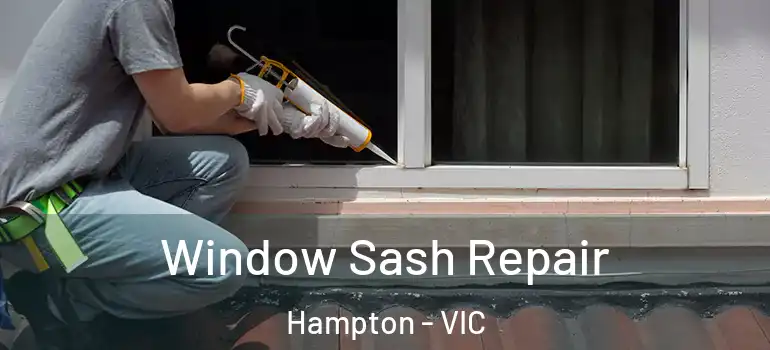 Window Sash Repair Hampton - VIC