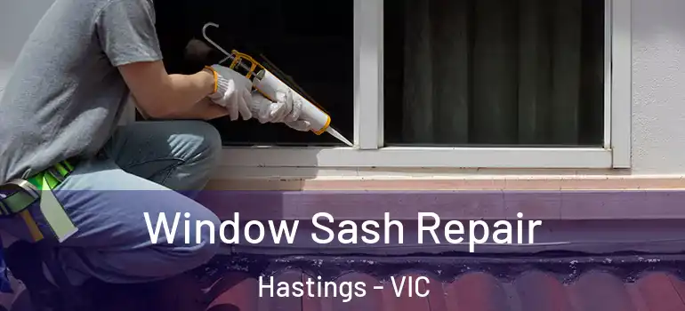  Window Sash Repair Hastings - VIC