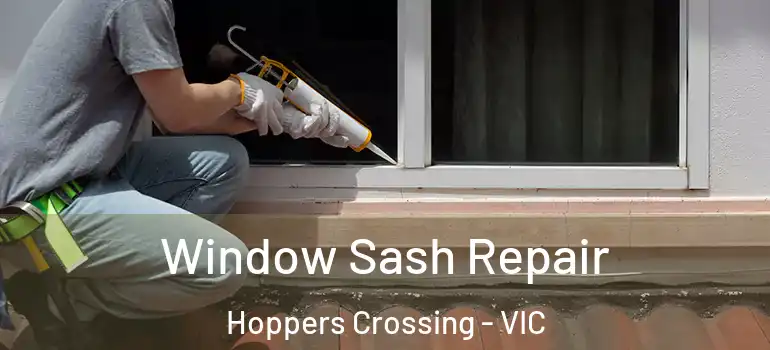Window Sash Repair Hoppers Crossing - VIC