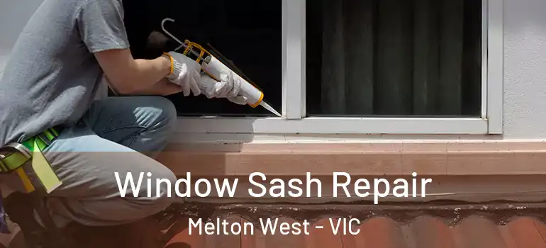 Window Sash Repair Melton West - VIC