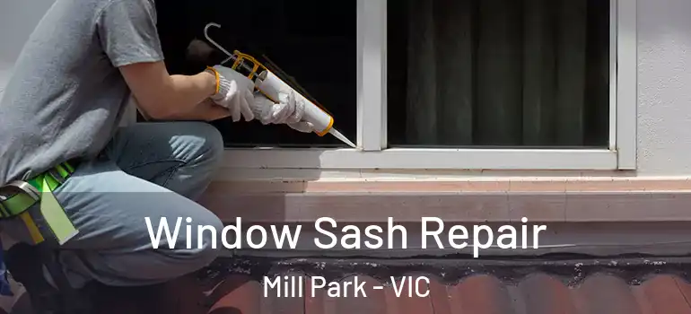 Window Sash Repair Mill Park - VIC
