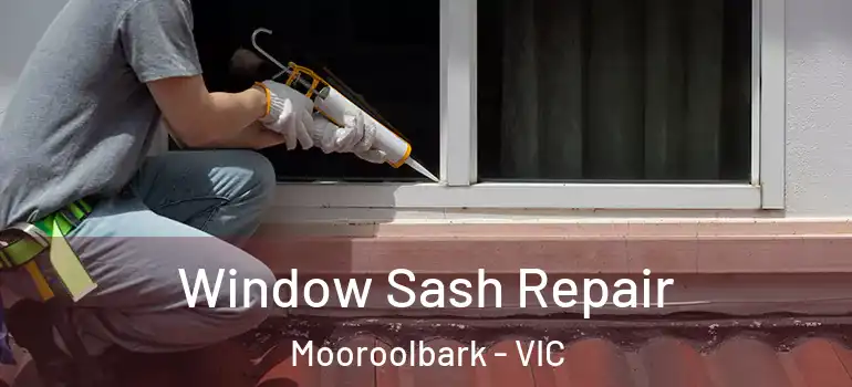 Window Sash Repair Mooroolbark - VIC