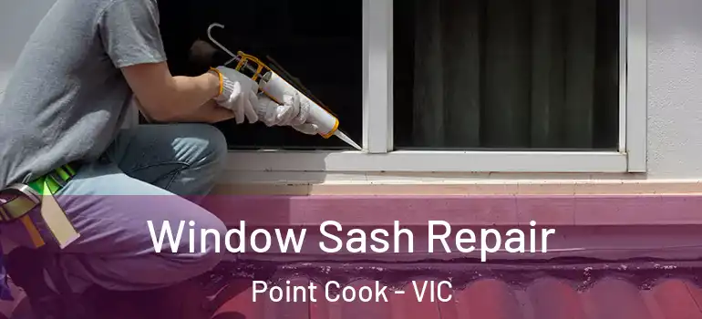 Window Sash Repair Point Cook - VIC