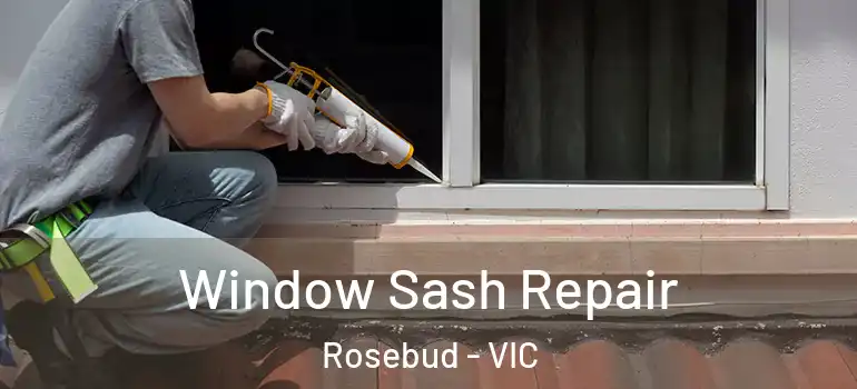 Window Sash Repair Rosebud - VIC