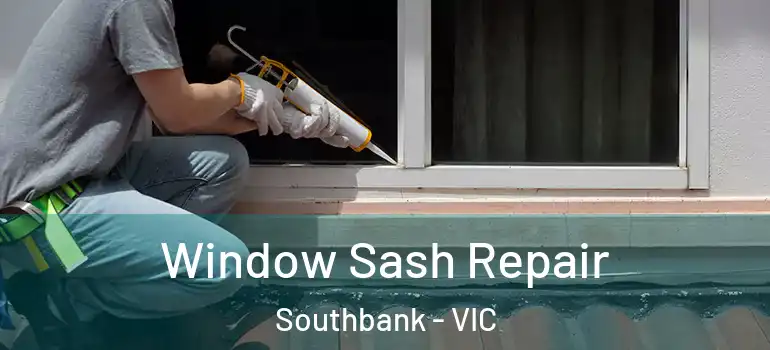  Window Sash Repair Southbank - VIC