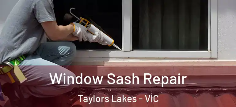  Window Sash Repair Taylors Lakes - VIC