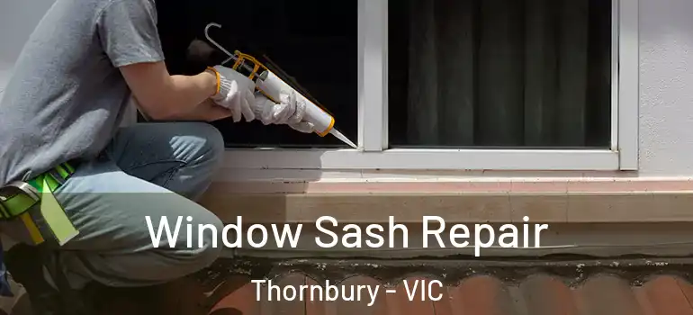Window Sash Repair Thornbury - VIC