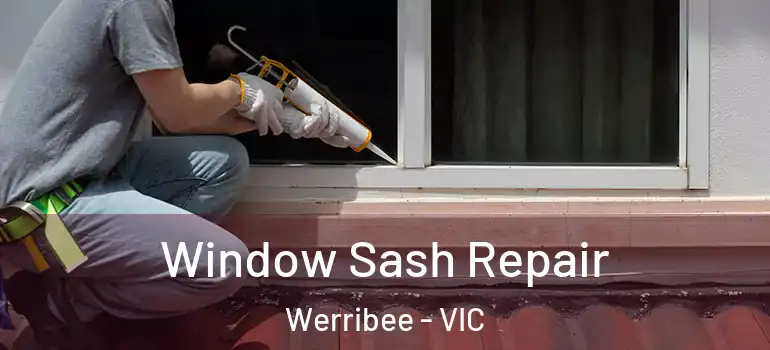  Window Sash Repair Werribee - VIC