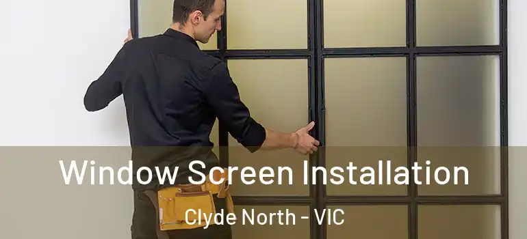  Window Screen Installation Clyde North - VIC