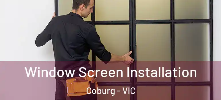  Window Screen Installation Coburg - VIC