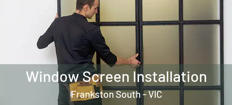  Window Screen Installation Frankston South - VIC