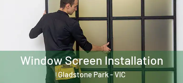  Window Screen Installation Gladstone Park - VIC