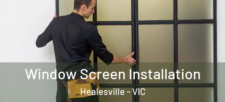  Window Screen Installation Healesville - VIC