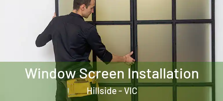 Window Screen Installation Hillside - VIC