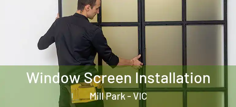  Window Screen Installation Mill Park - VIC
