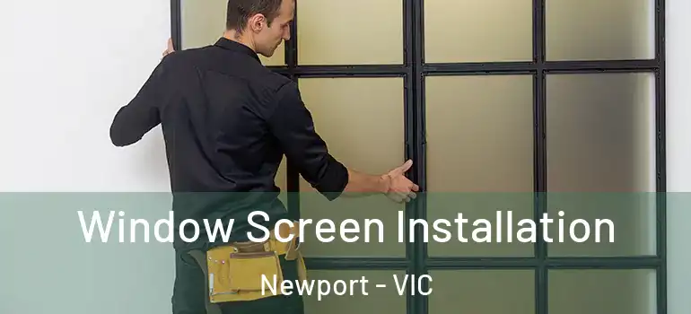 Window Screen Installation Newport - VIC