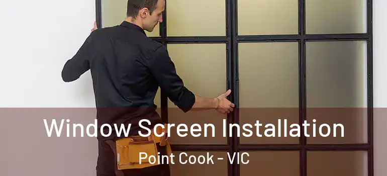  Window Screen Installation Point Cook - VIC