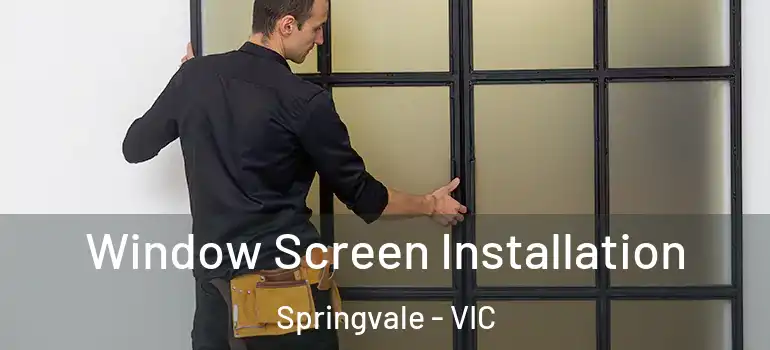  Window Screen Installation Springvale - VIC