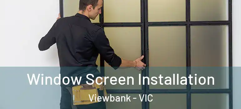  Window Screen Installation Viewbank - VIC