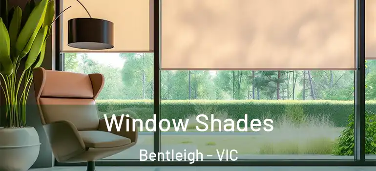 Window Shades Bentleigh - VIC