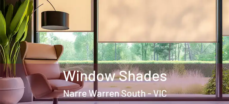 Window Shades Narre Warren South - VIC