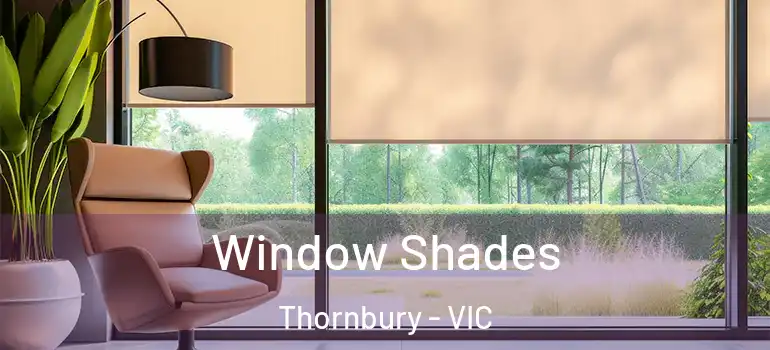 Window Shades Thornbury - VIC
