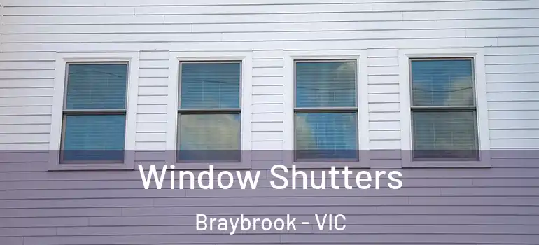 Window Shutters Braybrook - VIC