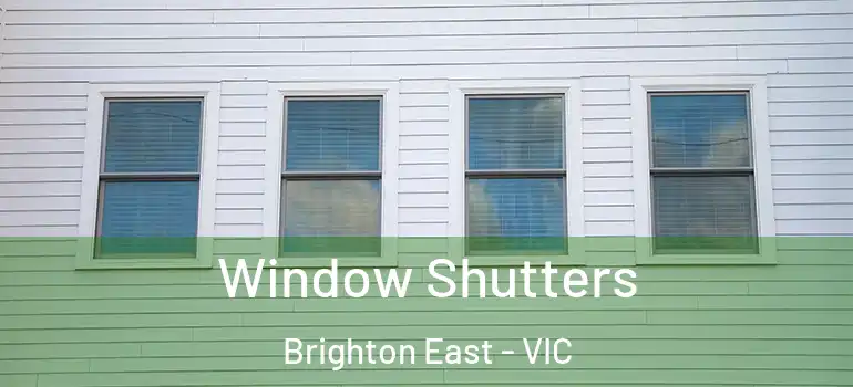 Window Shutters Brighton East - VIC