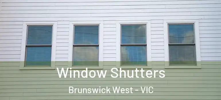Window Shutters Brunswick West - VIC