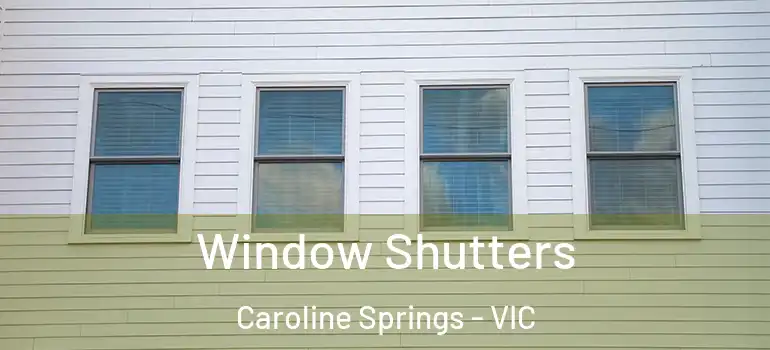 Window Shutters Caroline Springs - VIC